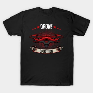 Drone - Drone Operation - Cool Quadcopter Drones Pilot T-Shirt